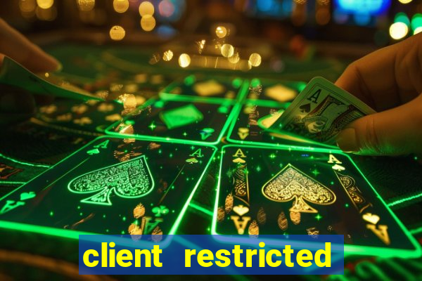 client restricted for action withdraw